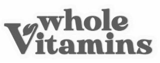 WHOLE VITAMINS