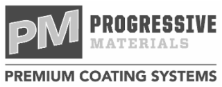 PM PROGRESSIVE MATERIALS PREMIUM COATING SYSTEMS