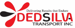 DELIVERING RESULTS THAT ENDURE DEDSILVA TRANSPORT INC