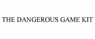 THE DANGEROUS GAME KIT