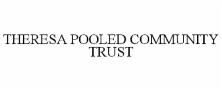 THERESA POOLED COMMUNITY TRUST