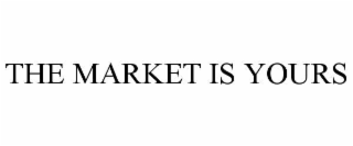 THE MARKET IS YOURS