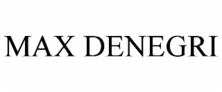 MAX DENEGRI