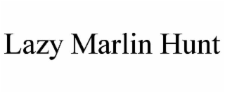 LAZY MARLIN HUNT