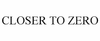 CLOSER TO ZERO