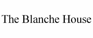 THE BLANCHE HOUSE