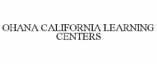 OHANA CALIFORNIA LEARNING CENTERS