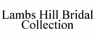 LAMBS HILL BRIDAL COLLECTION