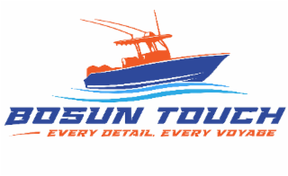 BOSUN TOUCH EVERY DETAIL, EVERY VOYAGE