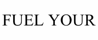 FUEL YOUR