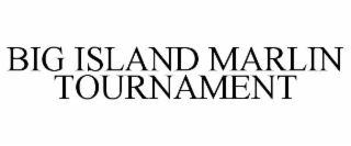 BIG ISLAND MARLIN TOURNAMENT