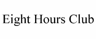 EIGHT HOURS CLUB