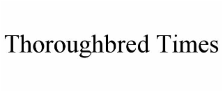 THOROUGHBRED TIMES