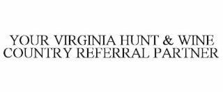 YOUR VIRGINIA HUNT & WINE COUNTRY REFERRAL PARTNER