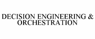 DECISION ENGINEERING & ORCHESTRATION
