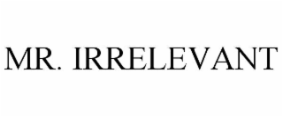 MR. IRRELEVANT