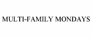 MULTI-FAMILY MONDAYS