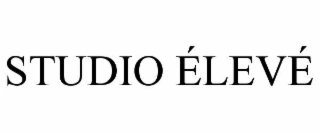 STUDIO ÉLEVÉ
