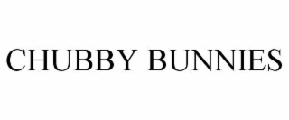 CHUBBY BUNNIES