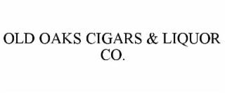 OLD OAKS CIGARS & LIQUOR CO.