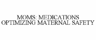 MOMS: MEDICATIONS OPTIMIZING MATERNAL SAFETY