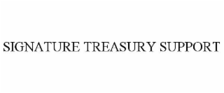 SIGNATURE TREASURY SUPPORT