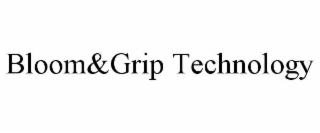 BLOOM&GRIP TECHNOLOGY
