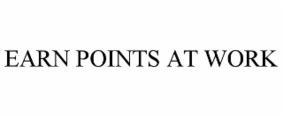 EARN POINTS AT WORK