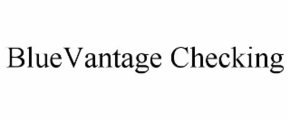 BLUEVANTAGE CHECKING