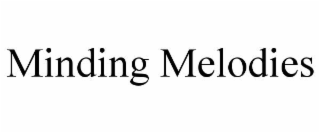 MINDING MELODIES