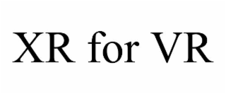 XR FOR VR