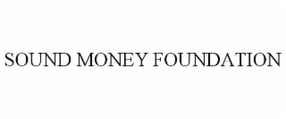 SOUND MONEY FOUNDATION