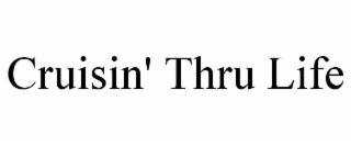 CRUISIN' THRU LIFE