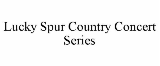 LUCKY SPUR COUNTRY CONCERT SERIES