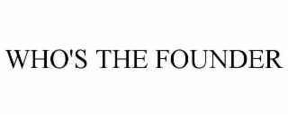 WHO'S THE FOUNDER