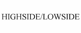 HIGHSIDE/LOWSIDE