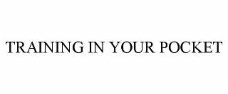 TRAINING IN YOUR POCKET