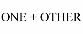 ONE + OTHER