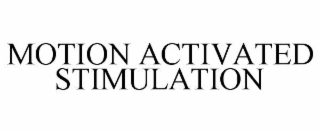 MOTION ACTIVATED STIMULATION