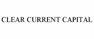 CLEAR CURRENT CAPITAL