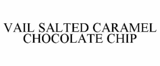 VAIL SALTED CARAMEL CHOCOLATE CHIP