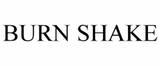 BURN SHAKE