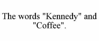 THE WORDS "KENNEDY" AND "COFFEE".