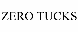 ZERO TUCKS