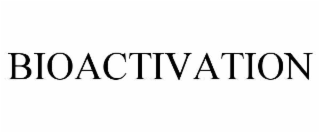 BIOACTIVATION