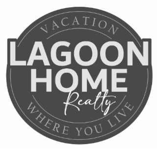 LAGOON HOME REALTY VACATION WHERE YOU LIVE