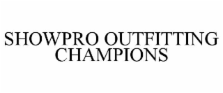 SHOWPRO OUTFITTING CHAMPIONS