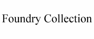 FOUNDRY COLLECTION