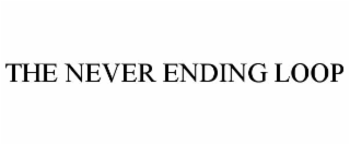 THE NEVER ENDING LOOP