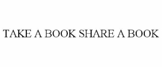 TAKE A BOOK SHARE A BOOK